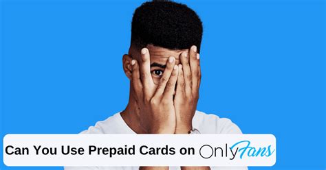 what prepaid cards work on onlyfans|only fans payment question : r/CreditCards